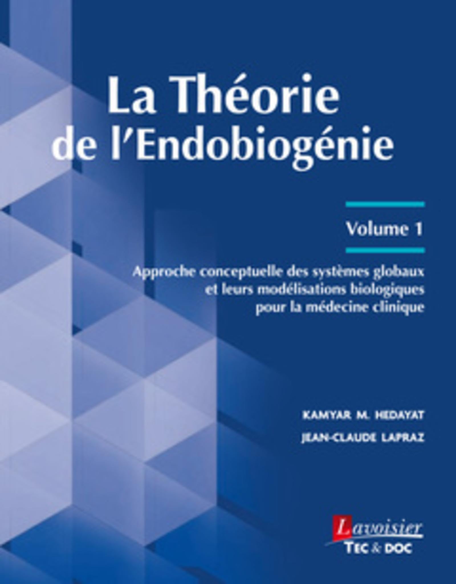La Théorie de l'Endobiogénie - Volume 1: Approche conceptuelle des systèmes globaux et leurs modélisations biologiques pour la médecine clinique