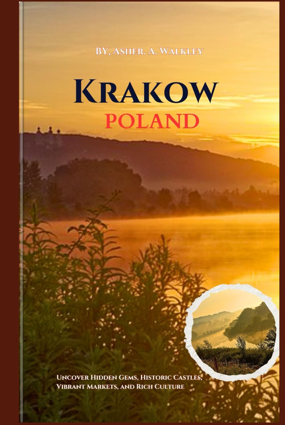 Krakow, Poland Travel Guide: Uncover Hidden Gems, Historic Castles, Vibrant Markets, and Rich Culture