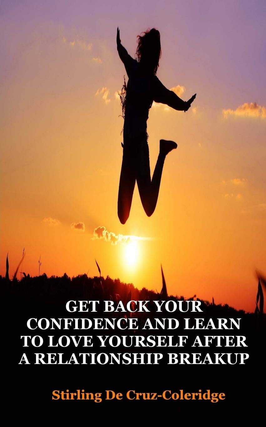 Get Back Your Confidence and Learn to Love Yourself After a Relationship Breakup: Self-Love, Personal Transformation, Self-Esteem, Emotional Healing, ... (Self-Help Self-Care Personal Transformation)