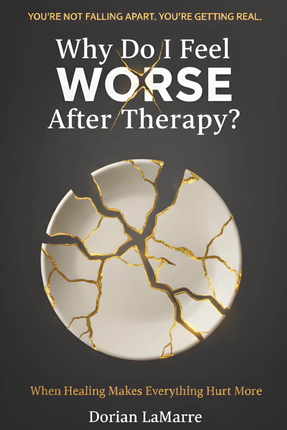 Why Do I Feel Worse After Therapy?: When Healing Makes Everything Hurt More