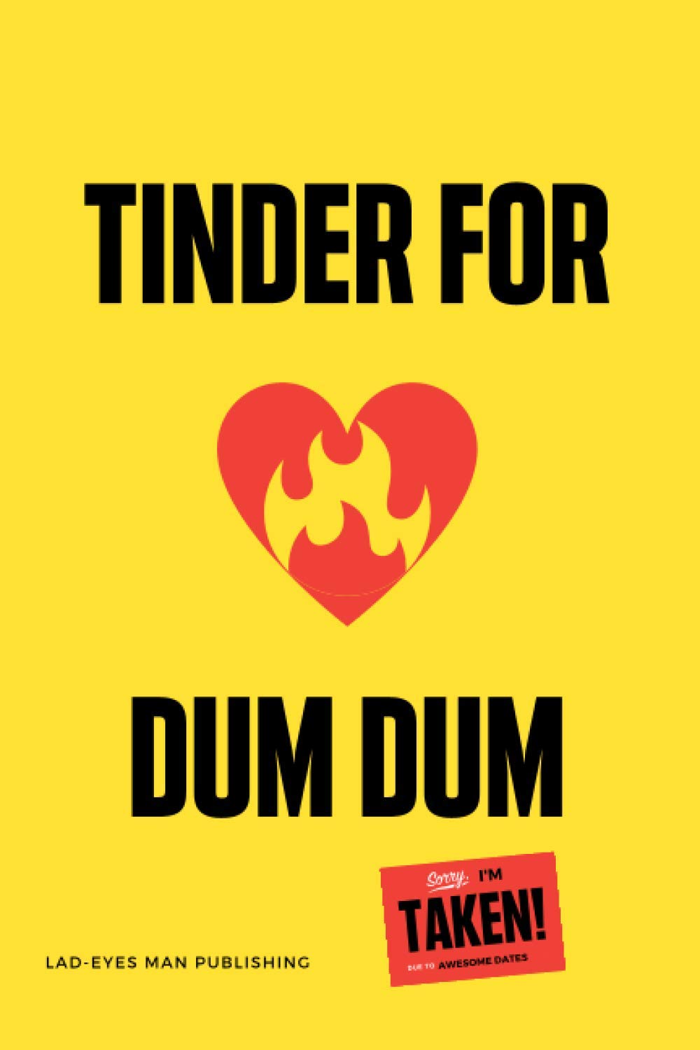 TINDER FOR DUM DUM: Dating planner, tinder journal, date review, dating organizer, relationship finder, find your love, find your partner, happily ever after.