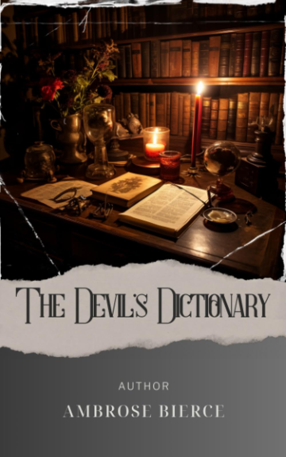 The Devil's Dictionary: Discover the Witty World of Ambrose Bierce's Devil's Dictionary - A Hilarious Satire on Language and Society. The Original Classic (annotated)