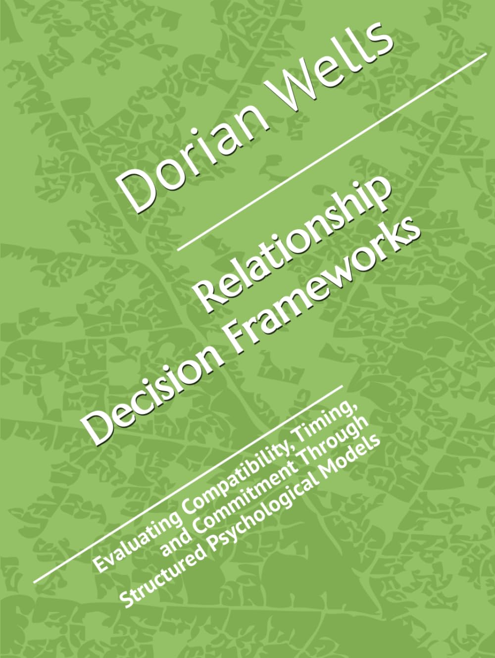Relationship Decision Frameworks: Evaluating Compatibility, Timing, and Commitment Through Structured Psychological Models