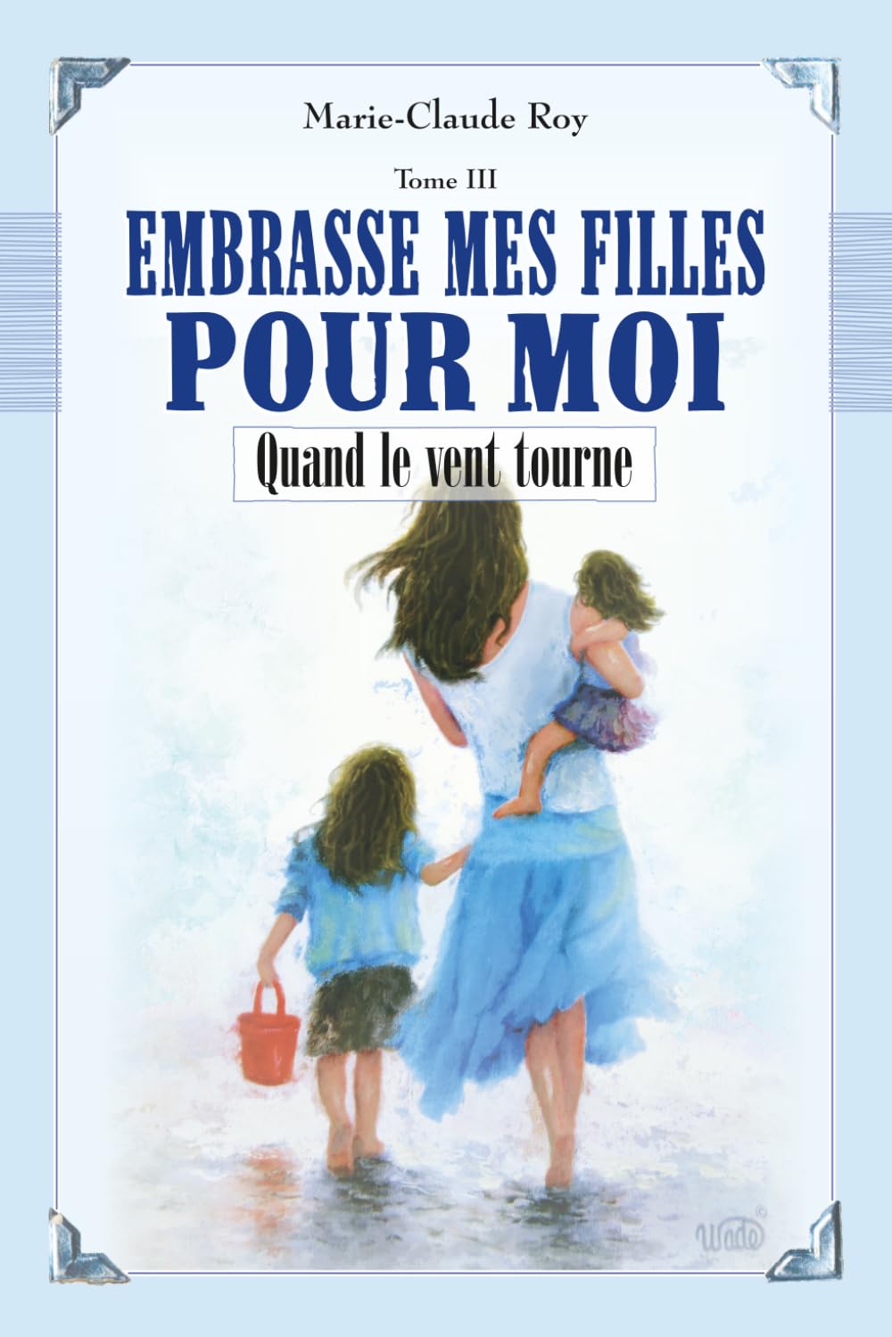 Embrasse mes filles pour moi: Quand le vent tourne