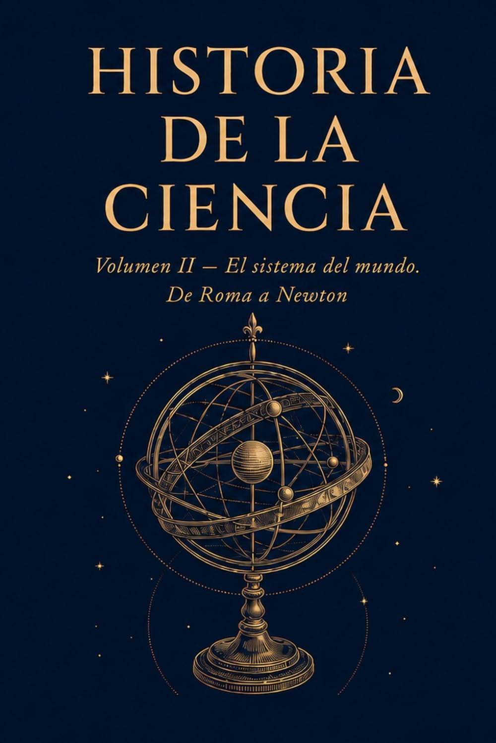 Historia de la Ciencia: Volumen II De Roma a Newton