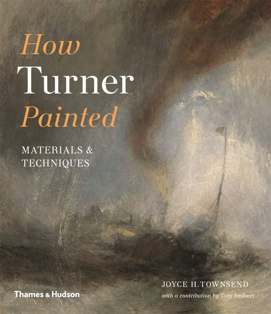 How Turner Painted: Materials & Techniques