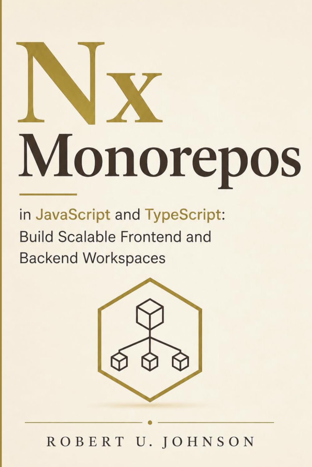 Nx Monorepos in JavaScript and TypeScript: Build Scalable Frontend and Backend Workspaces