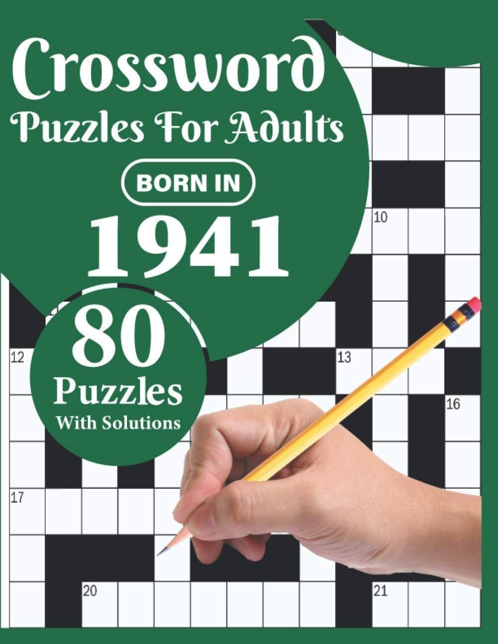 Crossword Puzzles For Adults: Born In 1941: A Special Easy-To-Read Large Print Crossword Puzzle Book For Adults With Medium To Difficult Level With 80 Puzzles (Included Solution)