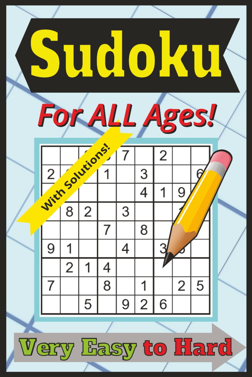 Sudoku Puzzles Book - Very Easy to Hard - For ALL Ages! (WITH SOLUTIONS)