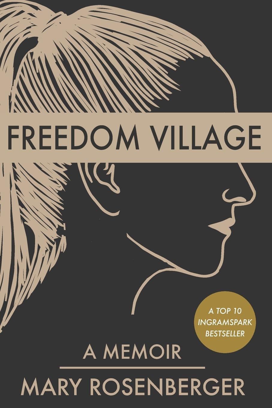 Freedom Village: A Memoir: 1 (Out from the Inside)