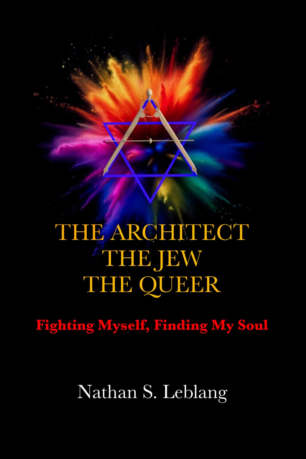 The Architect, The Jew, The Queer: Fighting Myself, Finding My Soul