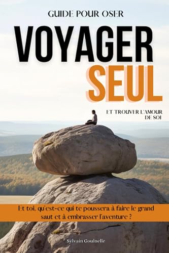 oser Voyager Seul et trouver l'amour de soi Guide