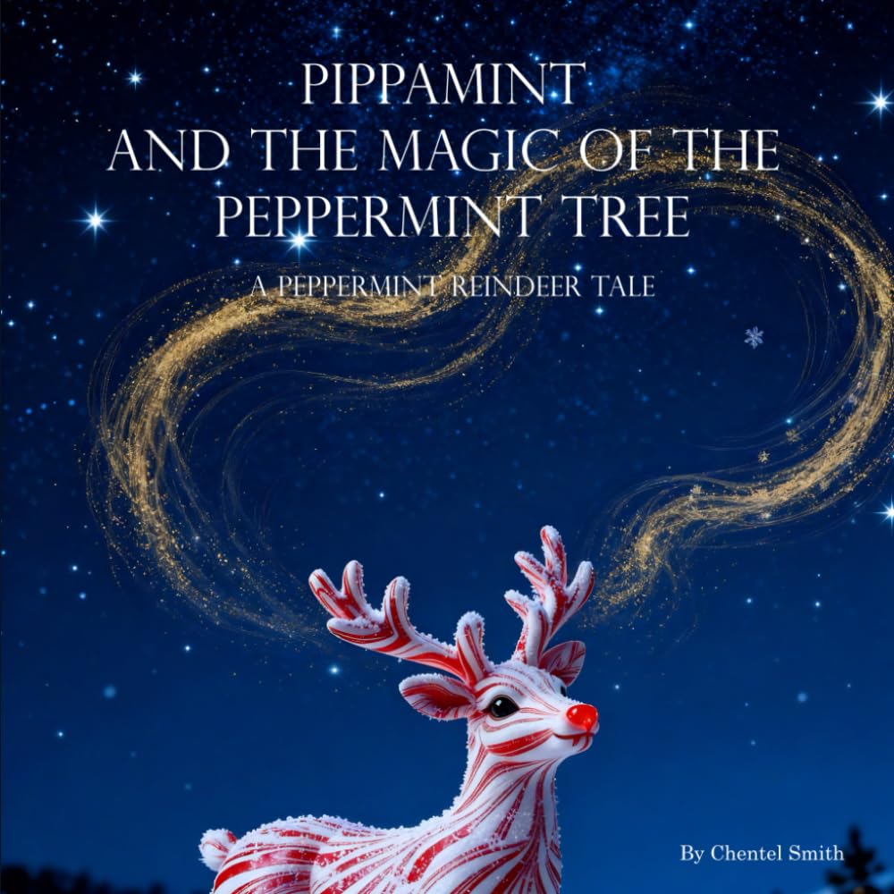 Pippamint and the Magic of the Peppermint Tree: A Peppermint Reindeer Tale (The Magic of Pippamint)
