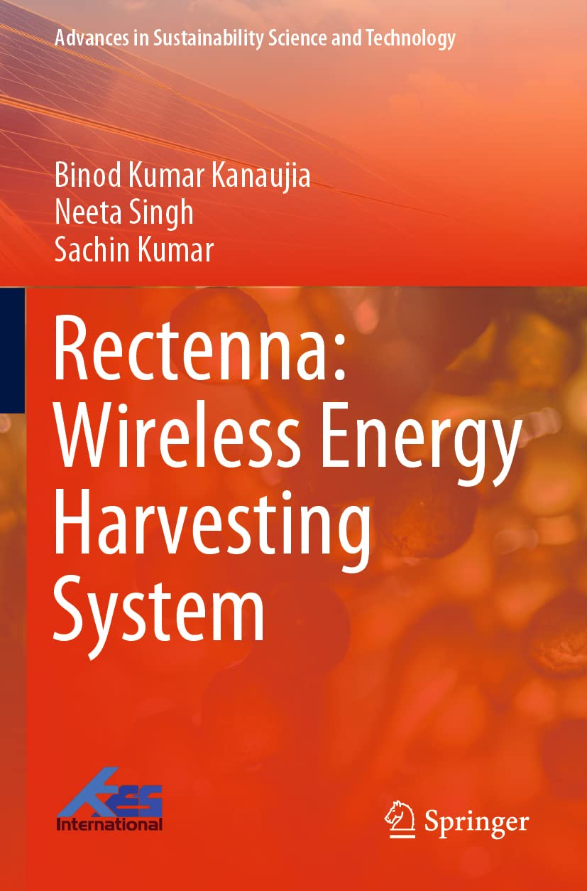 Rectenna: Wireless Energy Harvesting System (Advances in Sustainability Science and Technology)