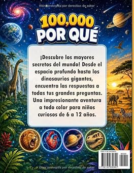 100000 Porqués Libro Ilustrado a Todo Color para Niños: Una Enciclopedia Completa para Niños de 6 a 12 Años que Explora los Animales, el Cuerpo Humano, el Espacio, los Dinosaurios y la Prehistoria