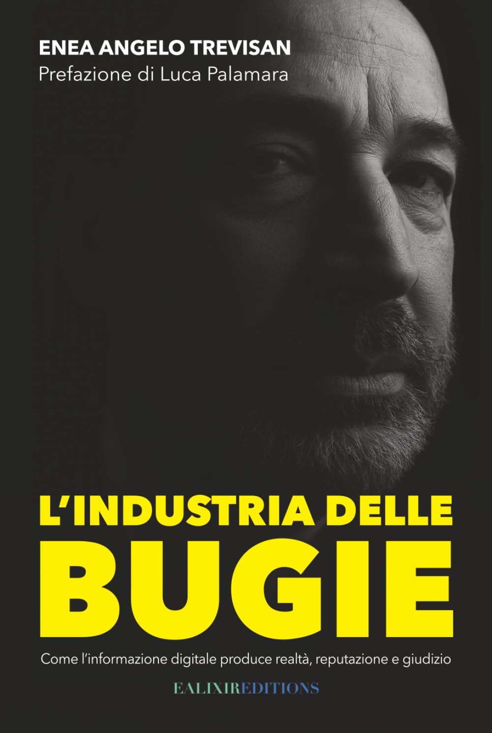 L'industria delle Bugie: Come l’informazione digitale produce realtà, reputazione e giudizio