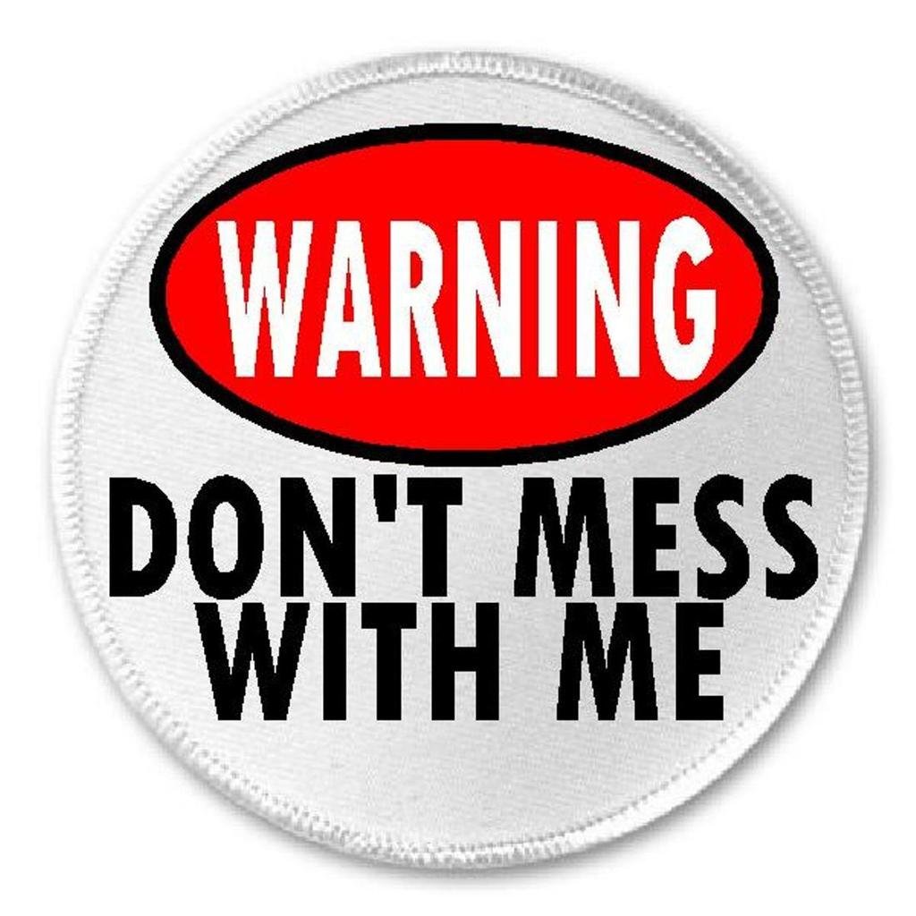 Warning Don't Mess With Me - 3