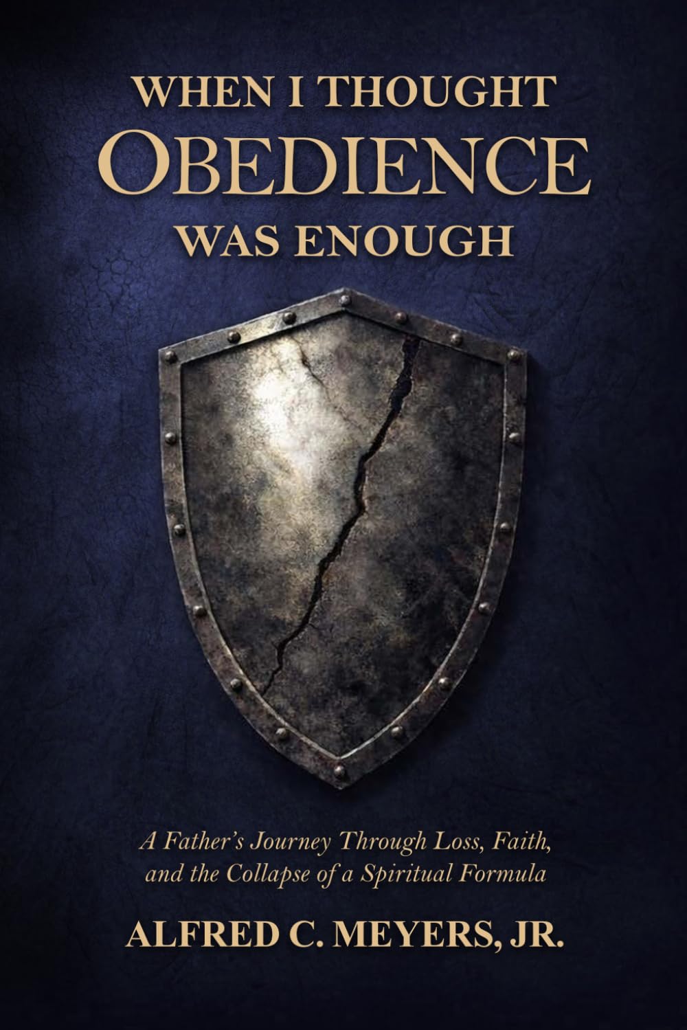 When I Thought Obedience Was Enough: A Father’s Journey Through Loss, Faith, and the Collapse of a Spiritual Formula
