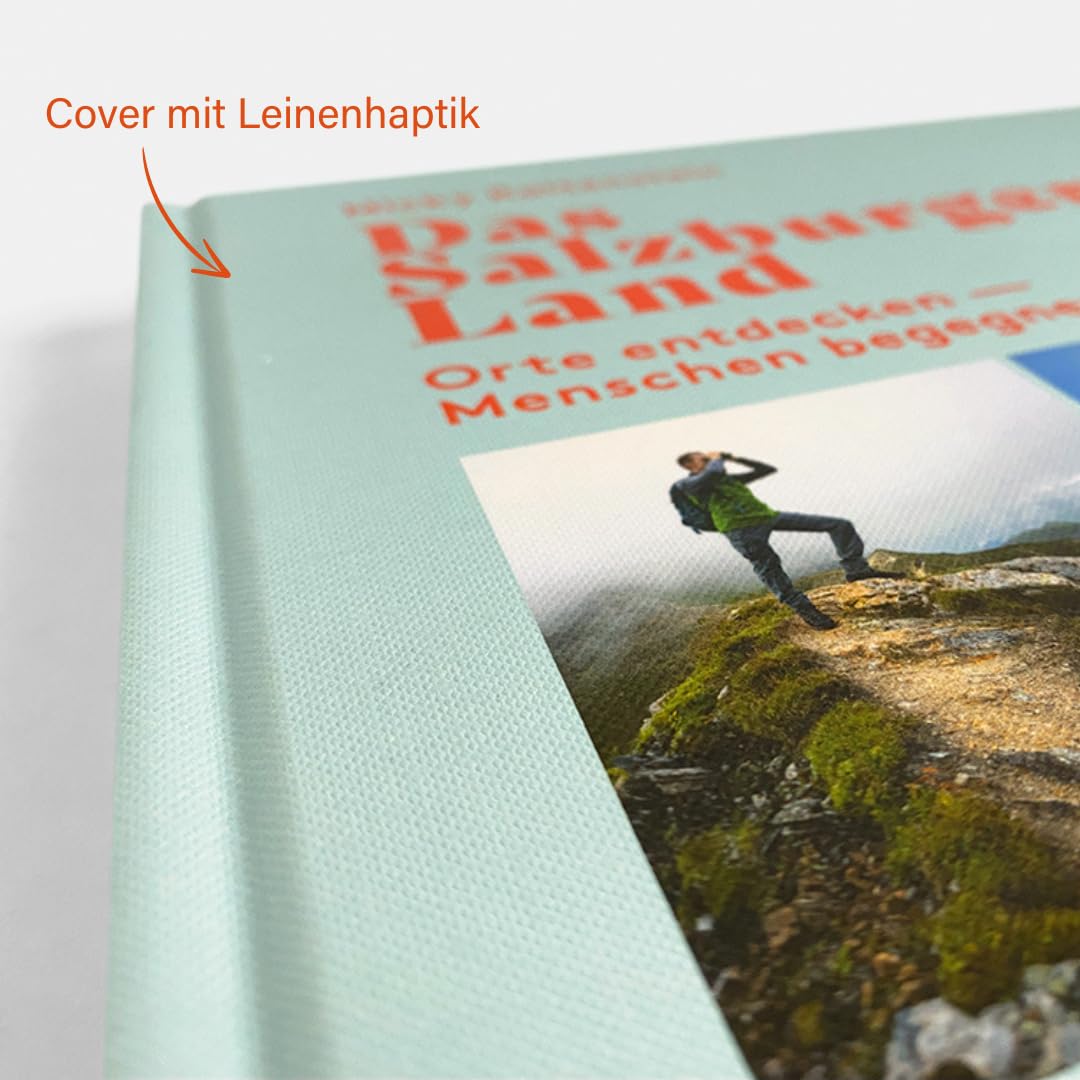 Das Salzburger Land: Orte entdecken – Menschen begegnen. Menschen, Geschichten & Lebensgefühl – Ein einzigartiger Bildband über Natur, Kultur und gelebte Tradition