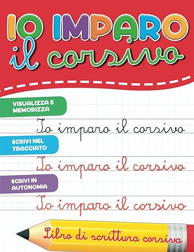 Io Imparo il Corsivo: Libro di Scrittura Corsiva: Esercitati in Modo Semplice a Scrivere Lettere, Numeri, Nomi e Semplici Frasi in Corsivo, Età 6 anni.