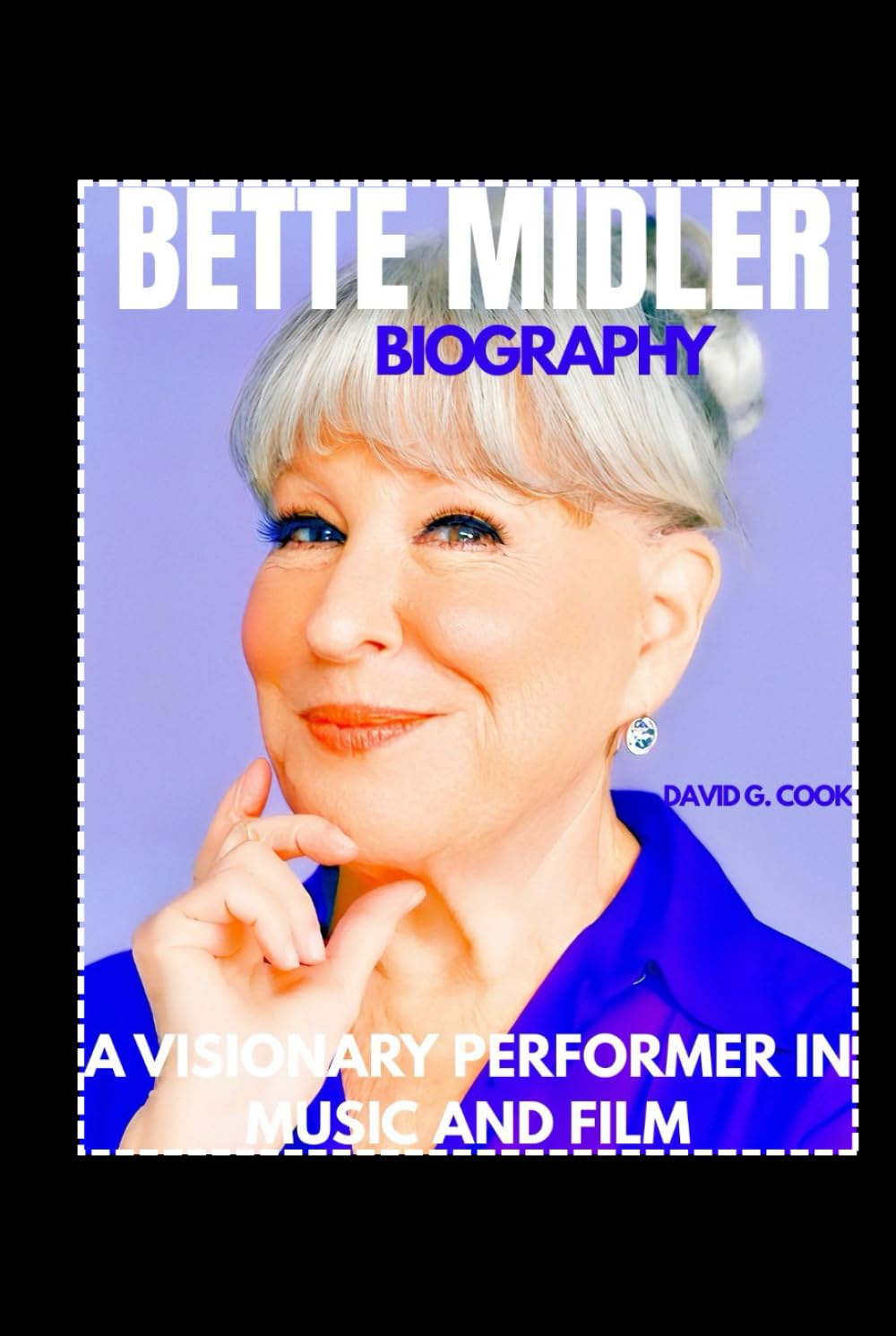 BETTE MIDLER BIOGRAPHY: A VISIONARY PERFORMER IN MUSIC AND FILM