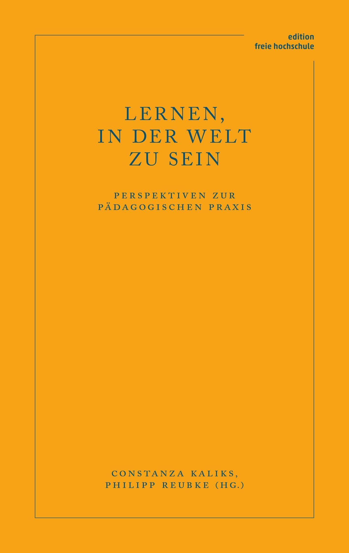 Lernen, in der Welt zu sein: Perspektiven zur pädagogischen Praxis
