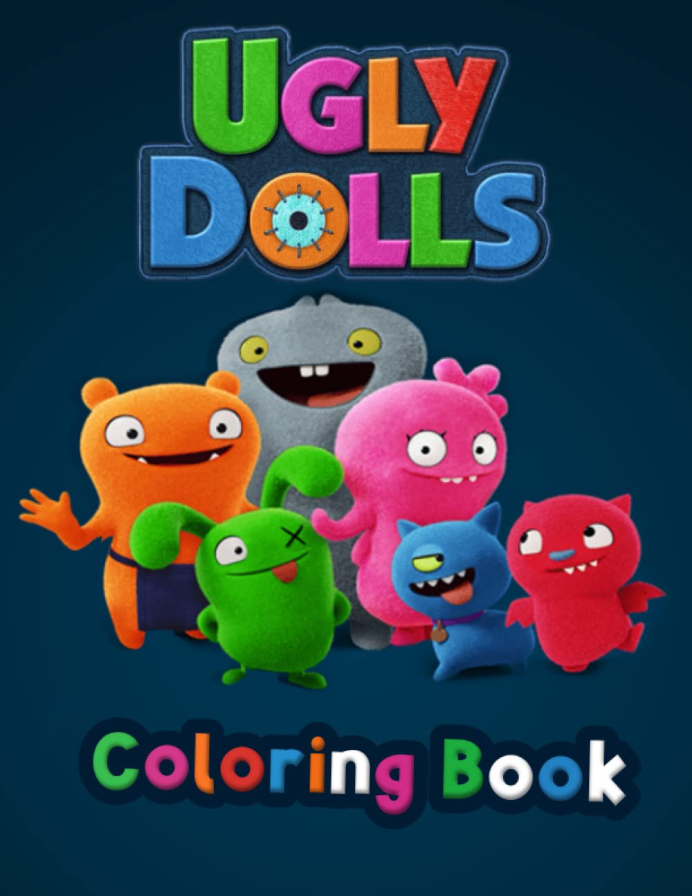 Independently published UglyDolls Coloring Book: An Amazing Coloring Book With Lots Of Illustrations For Relaxation And Stress Relief