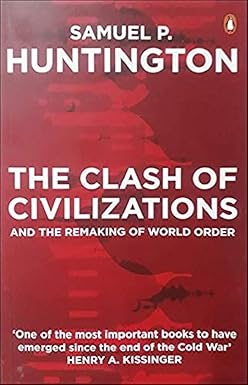 THE CLASH OF CIVILIZATIONS AND THE REMAKING OF WORLD ORDER