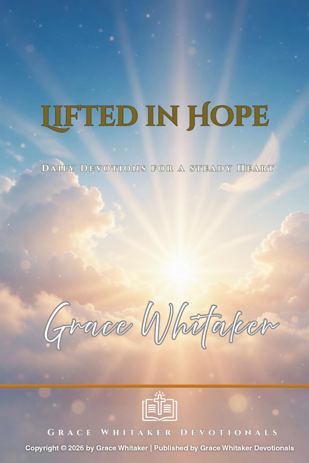 Lifted in Hope: Daily Devotions for a Steady Heart (Walk with God Daily Devotions for a Steady Heart)