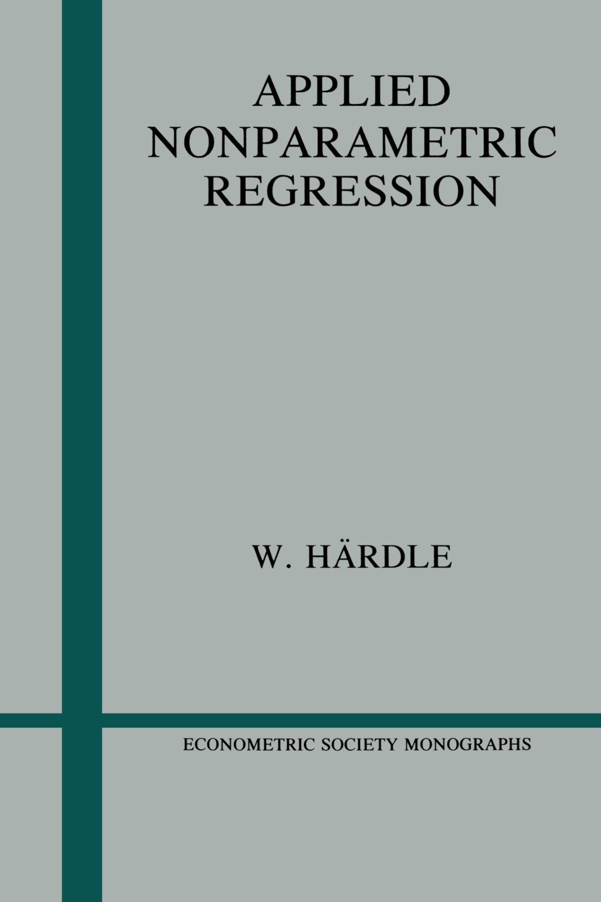 Applied Nonparametric Regression: 19 (Econometric Society Monographs, Series Number 19)