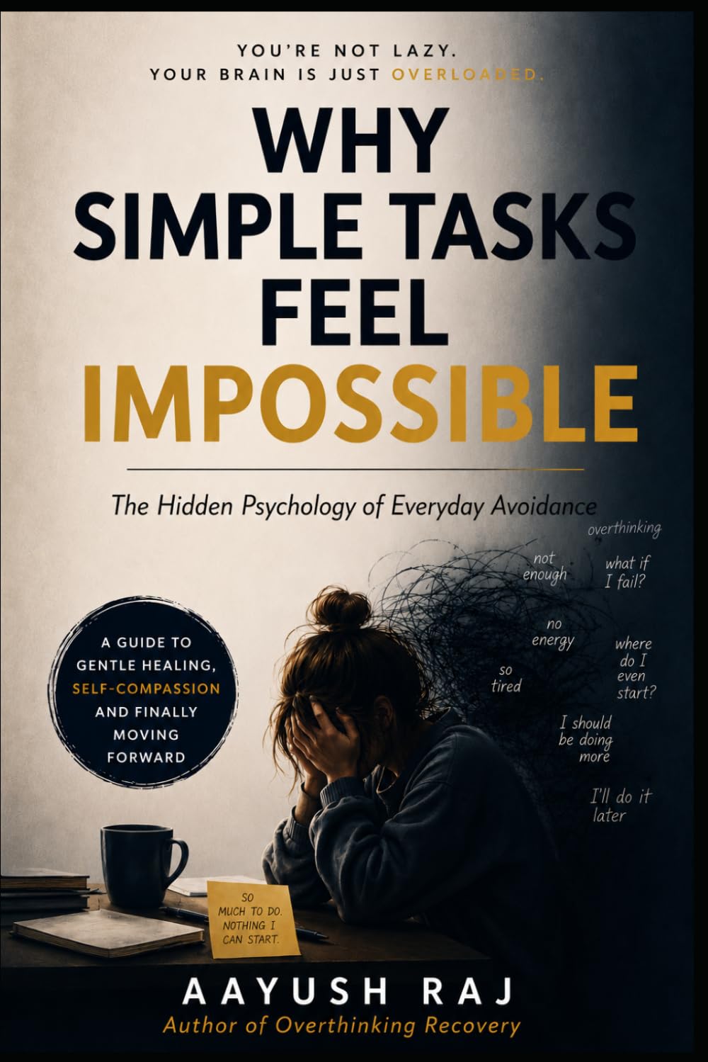 Why Simple Tasks Feel Impossible: The Hidden Psychology of Everyday Avoidance