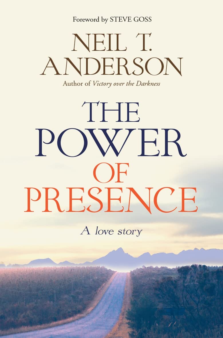 The Power of Presence: Becoming Fully Alive,Neil T. Anderson