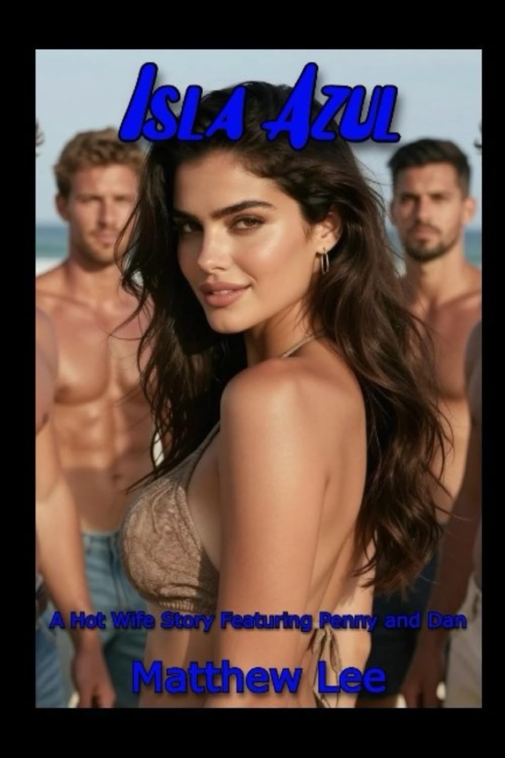 Isla Azul Book Two: A Hot Wife Story Featuring Penny and Dan (The Isla Azul Narratives)