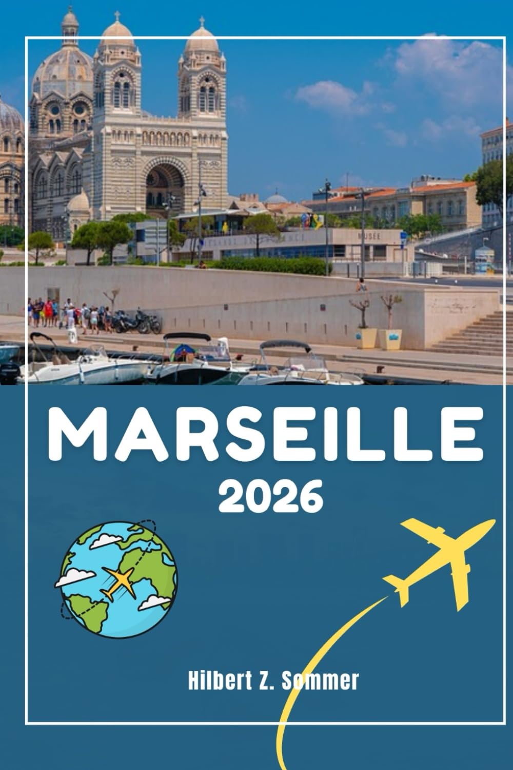 MARSEILLE TRAVEL GUIDE: Discover Marseille’s Must-See Attractions, Hidden Gems, Culture, Nightlife & Outdoor Activities. Practical Tips and Local Insights