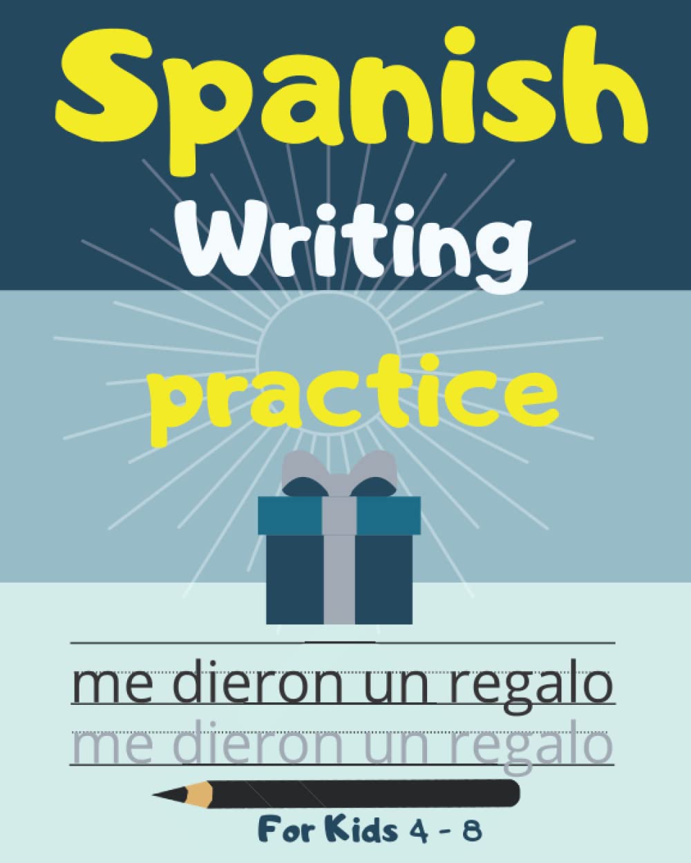 Practice Spanish Writing for kids: Spanish handwriting Workbook for kids ages 4 to 8. Contains funny phrases that will help children to practice Spanish writing while using the alphabet.