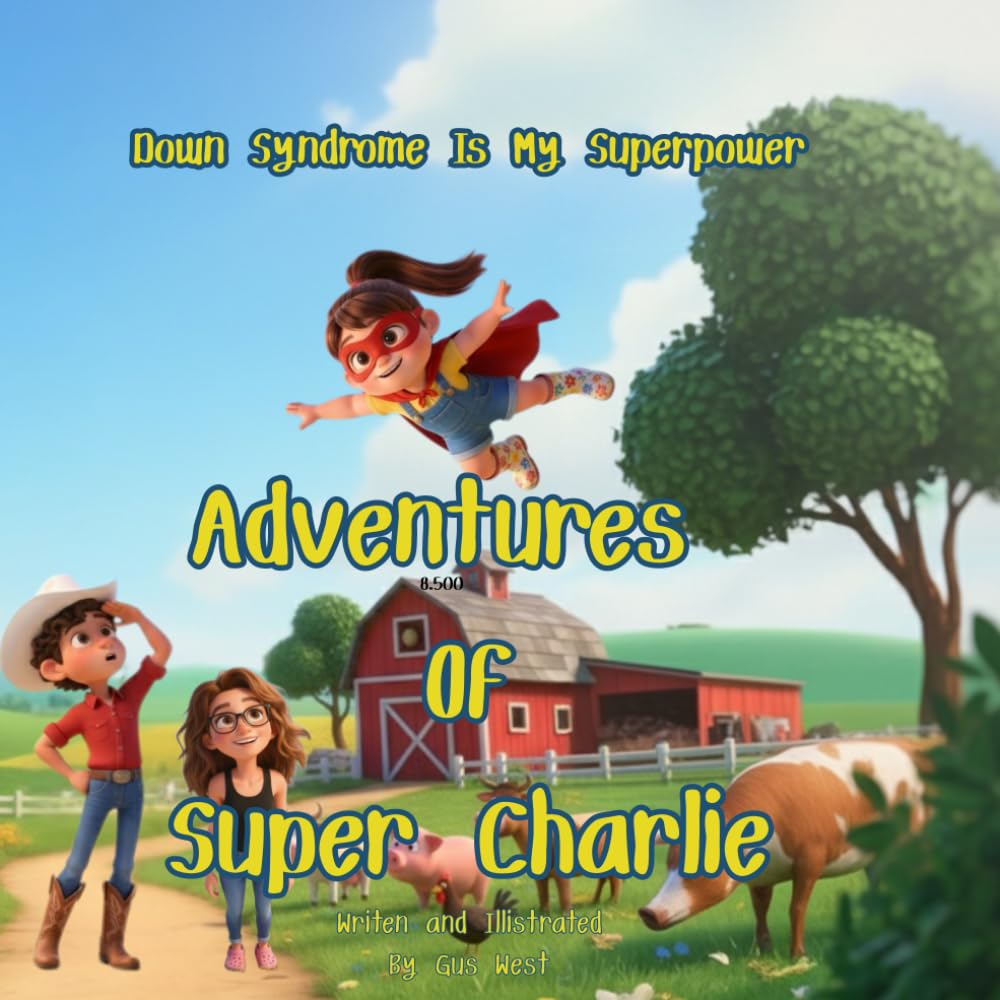 Down Syndrome Is My Superpower: Adventures of Super Charlie