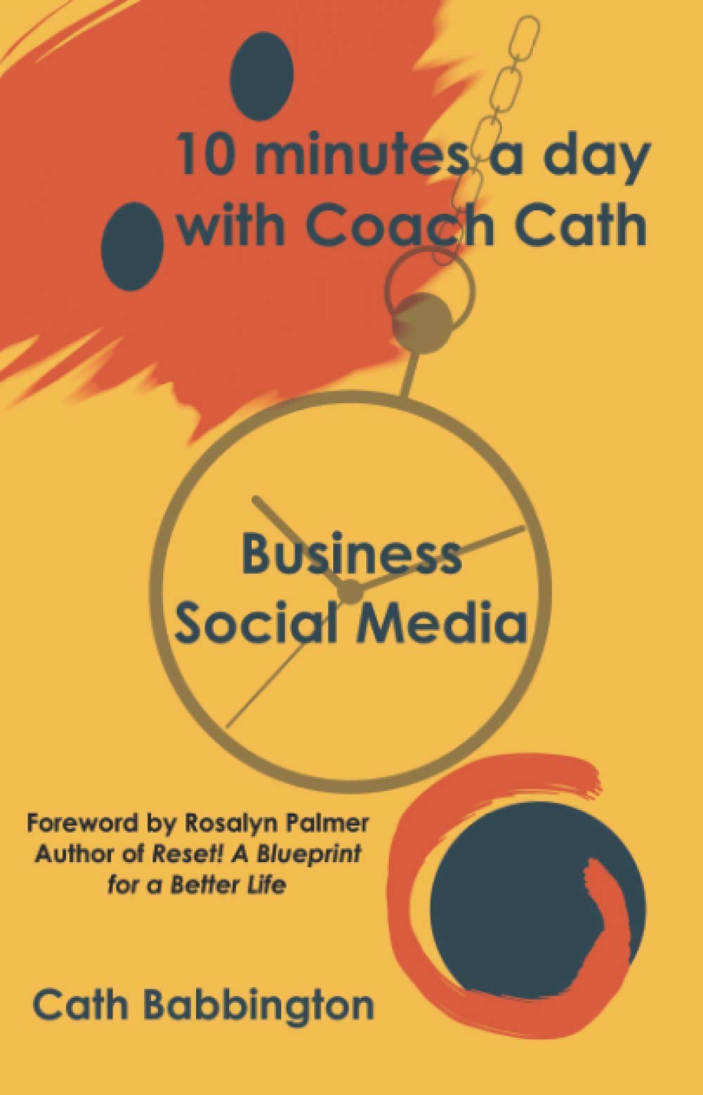 10 minutes a day with Coach Cath: Business Social Media