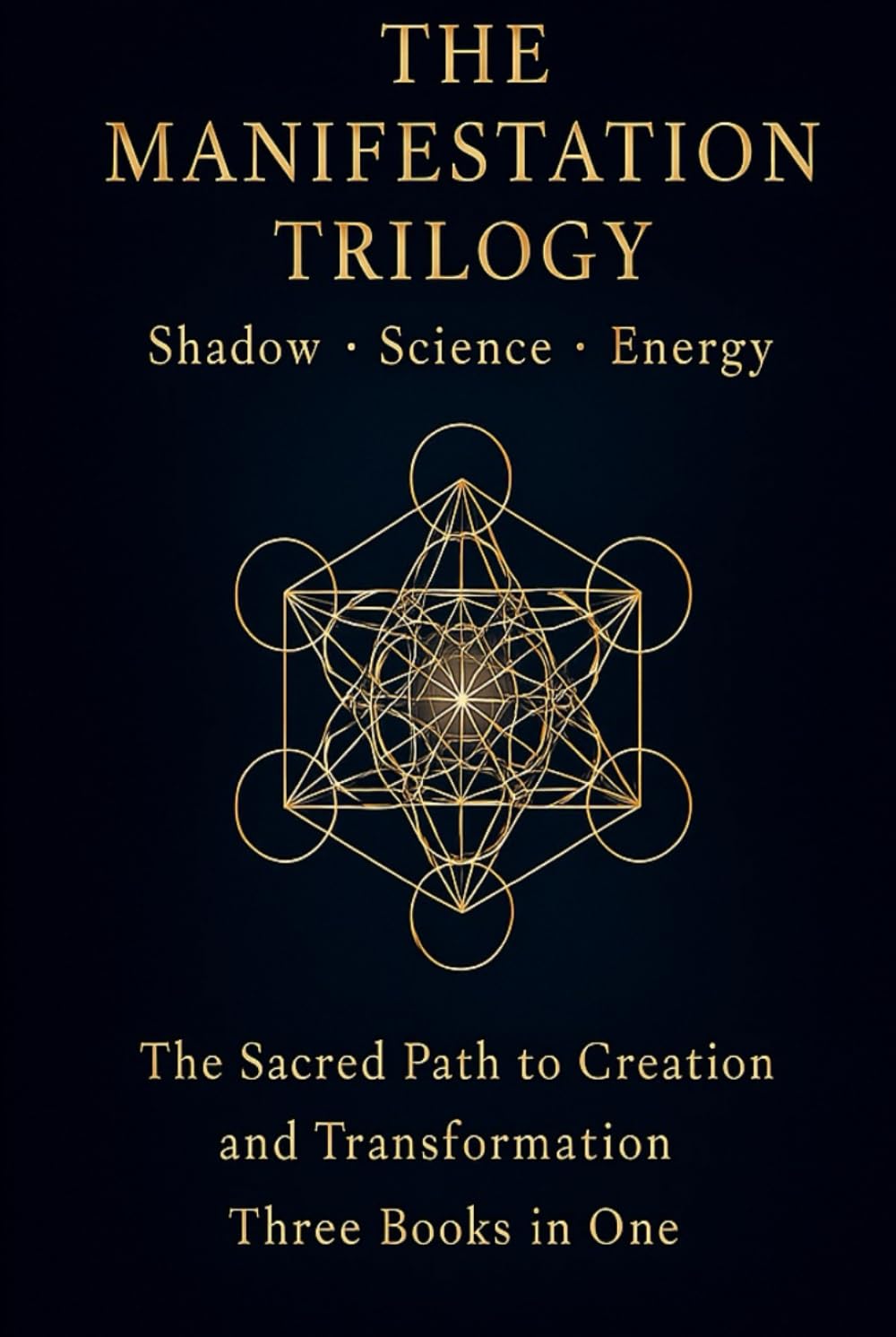 The Manifestation Trilogy: Shadow • Science • Energy - Three Books in One for Deep Healing, Alignment, and Manifestation