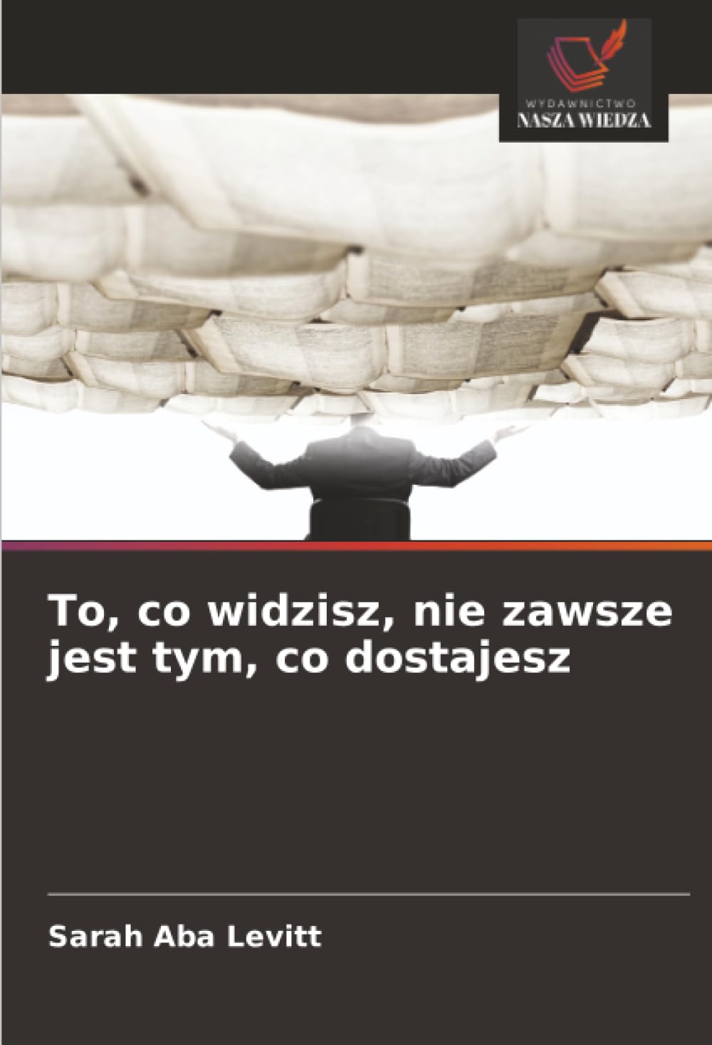 To, co widzisz, nie zawsze jest tym, co dostajesz