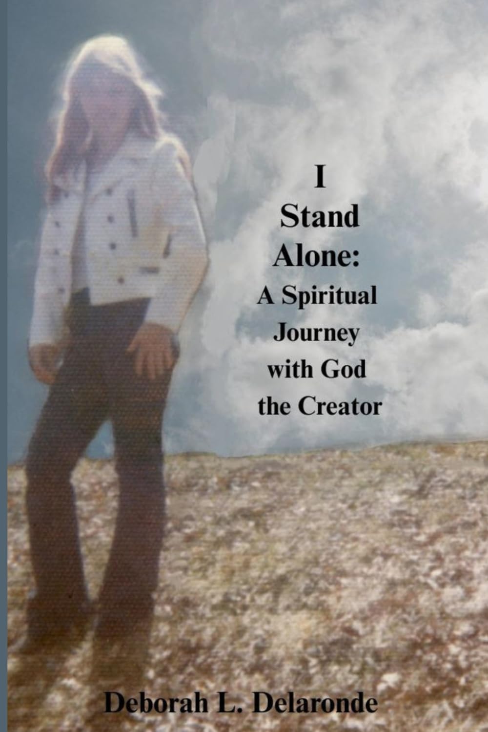 I Stand Alone: A Spiritual Journey with God the Creator