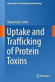 Uptake and Trafficking of Protein Toxins (Current Topics in Microbiology and Immunology, 406)