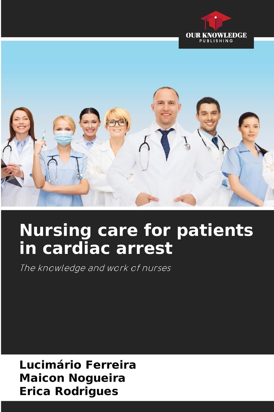 Nursing care for patients in cardiac arrest: The knowledge and work of nurses