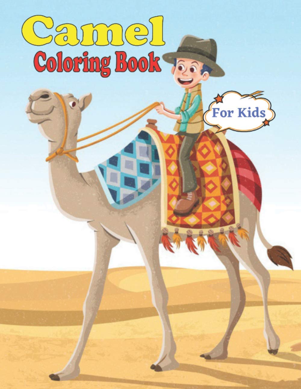 Camel Coloring Book For Kids: A Cool, Amazing & Awesome Camel Coloring Book For Kids Ages 4-8, 8-12
