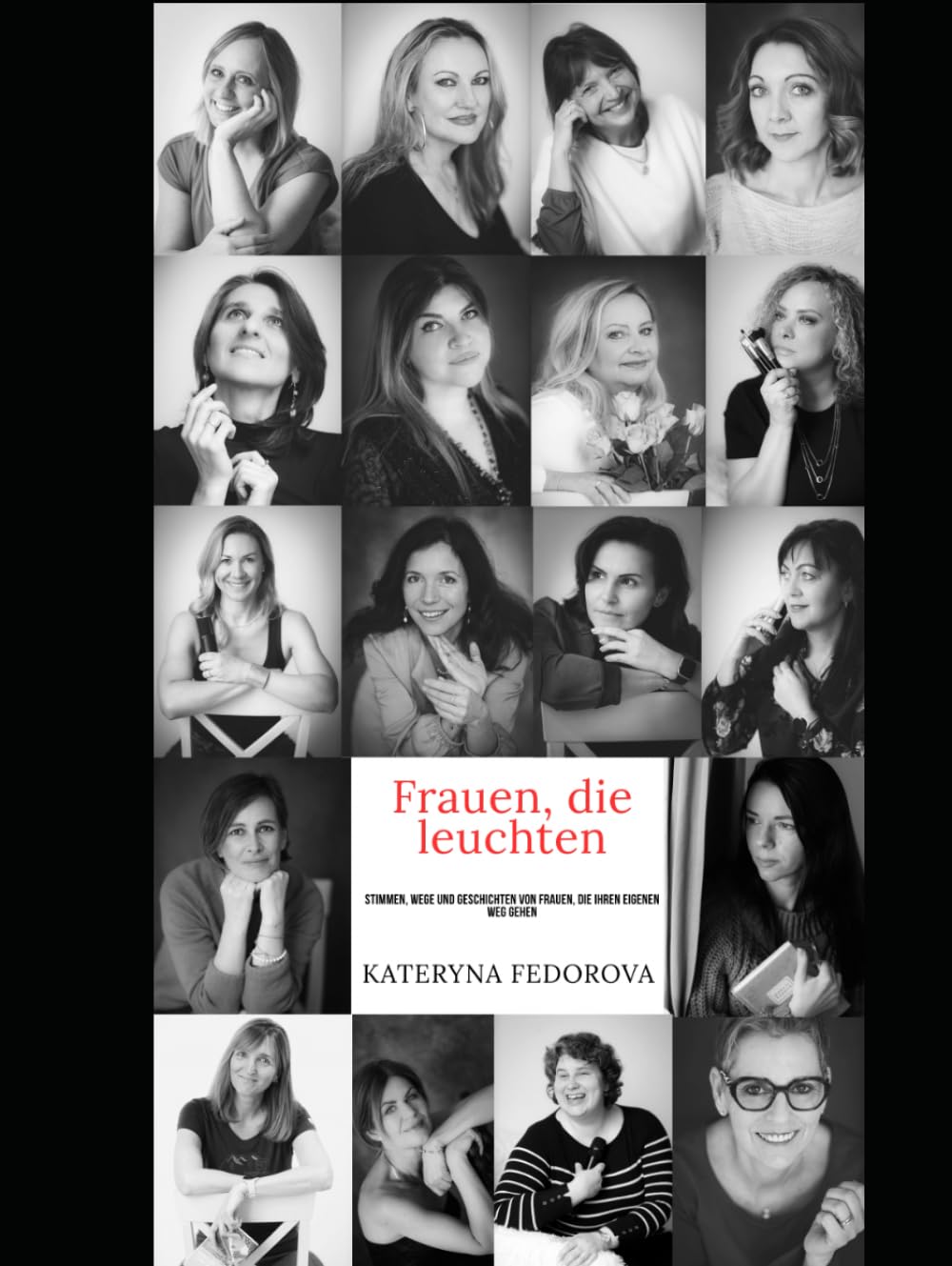 Frauen, die leuchten: Stimmen, Wege und Geschichten von Frauen, die ihren eigenen Weg gehen