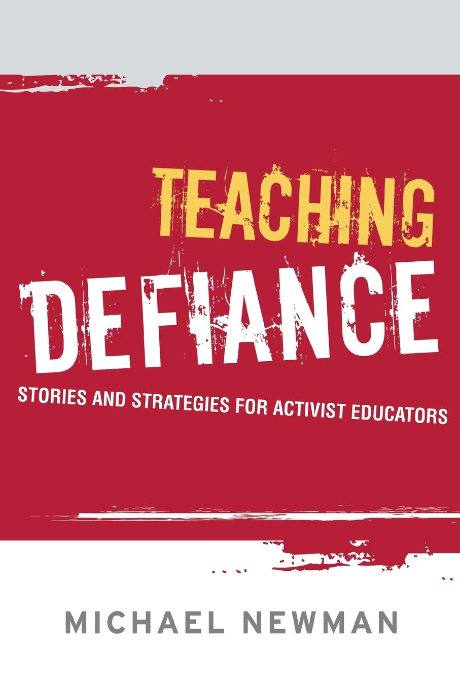 Teaching Defiance: Stories and Strategies for Activist Educators