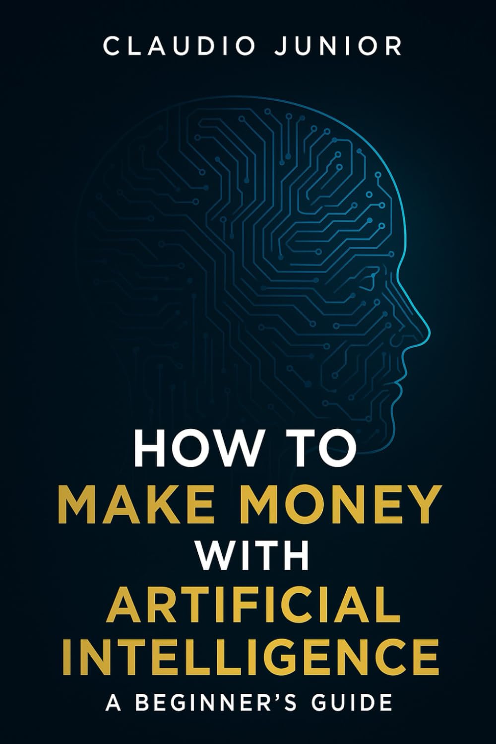 How to Make Money with Artificial Intelligence: A Practical Guide for Beginners