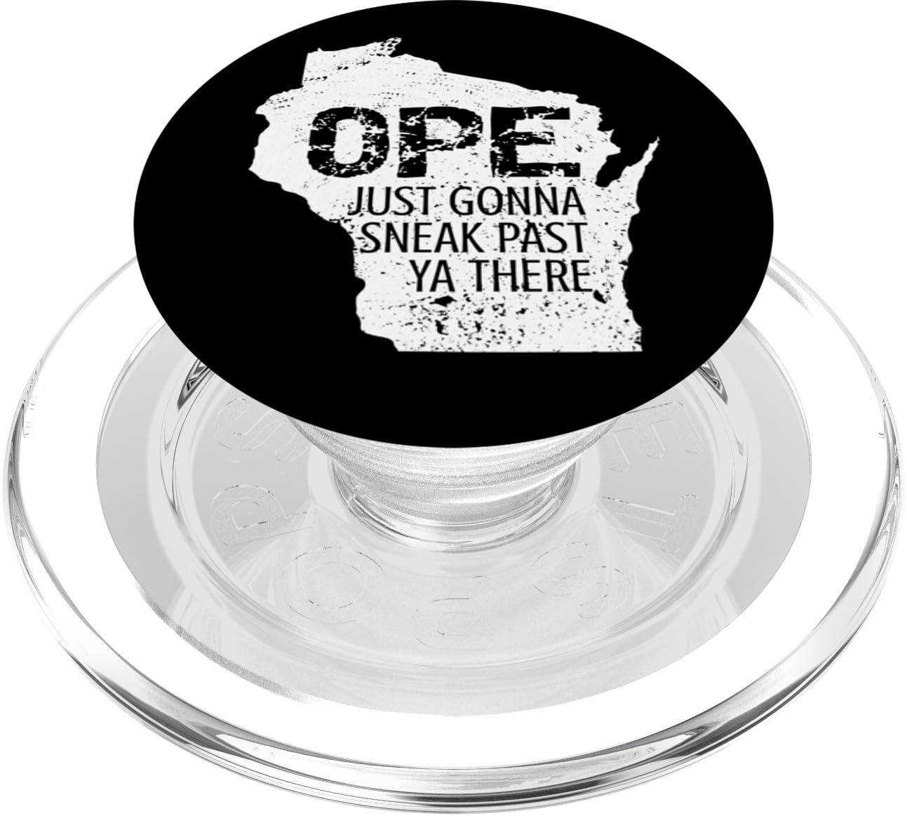 Funny Phrase Just Gonna Sneak Past Ya Ope Wisconsin Meme PopSockets PopGrip for MagSafe, Clear