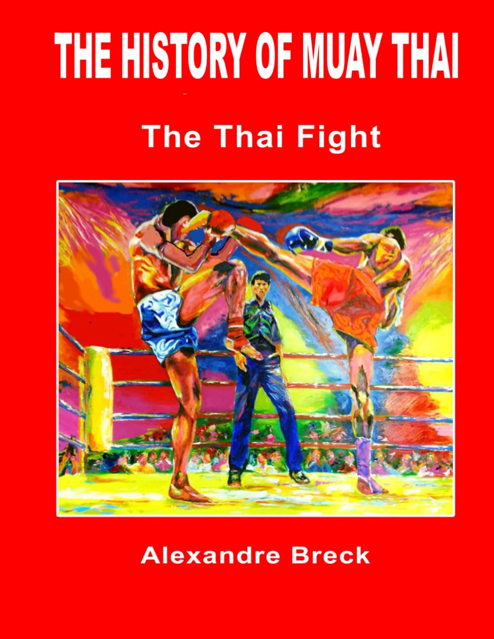 THE HISTORY OF MUAY THAI: The Thai Fight