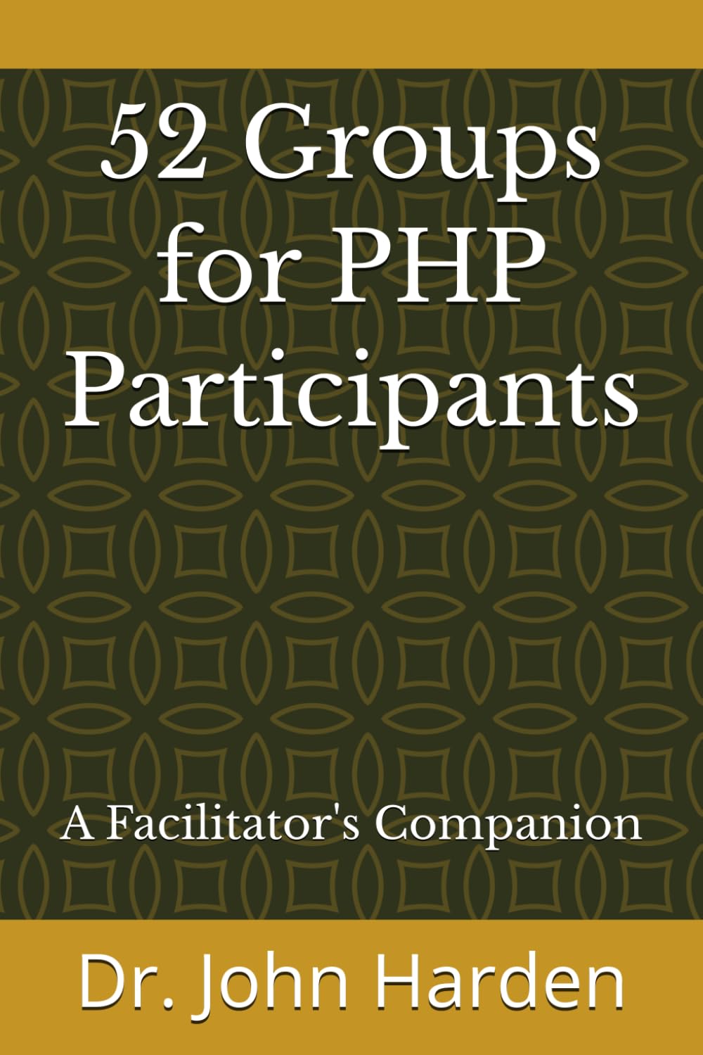 52 Groups for PHP Participants: A Facilitator's Companion      Paperback – March 26, 2026
