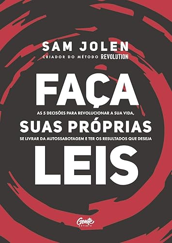 FAÇA SUAS PRÓPRIAS LEIS: As 5 decisões para revolucionar a sua vida, se livrar da autossabotagem e ter os resultados que deseja